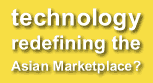 technology redefining the Asian Marketplace