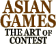 Asian Games: The Art of Contest